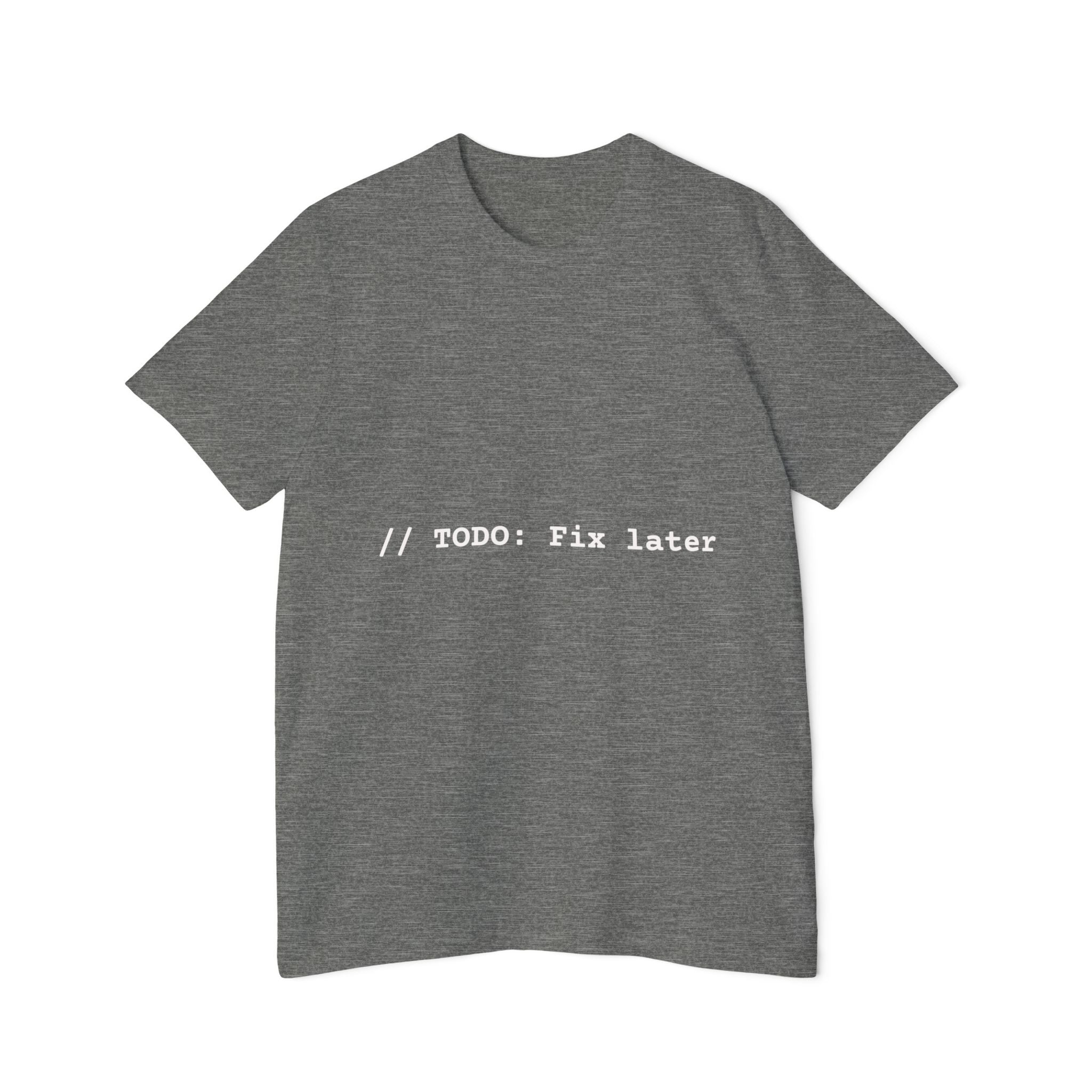 Developer T-Shirt - "// TODO: Fix Later"