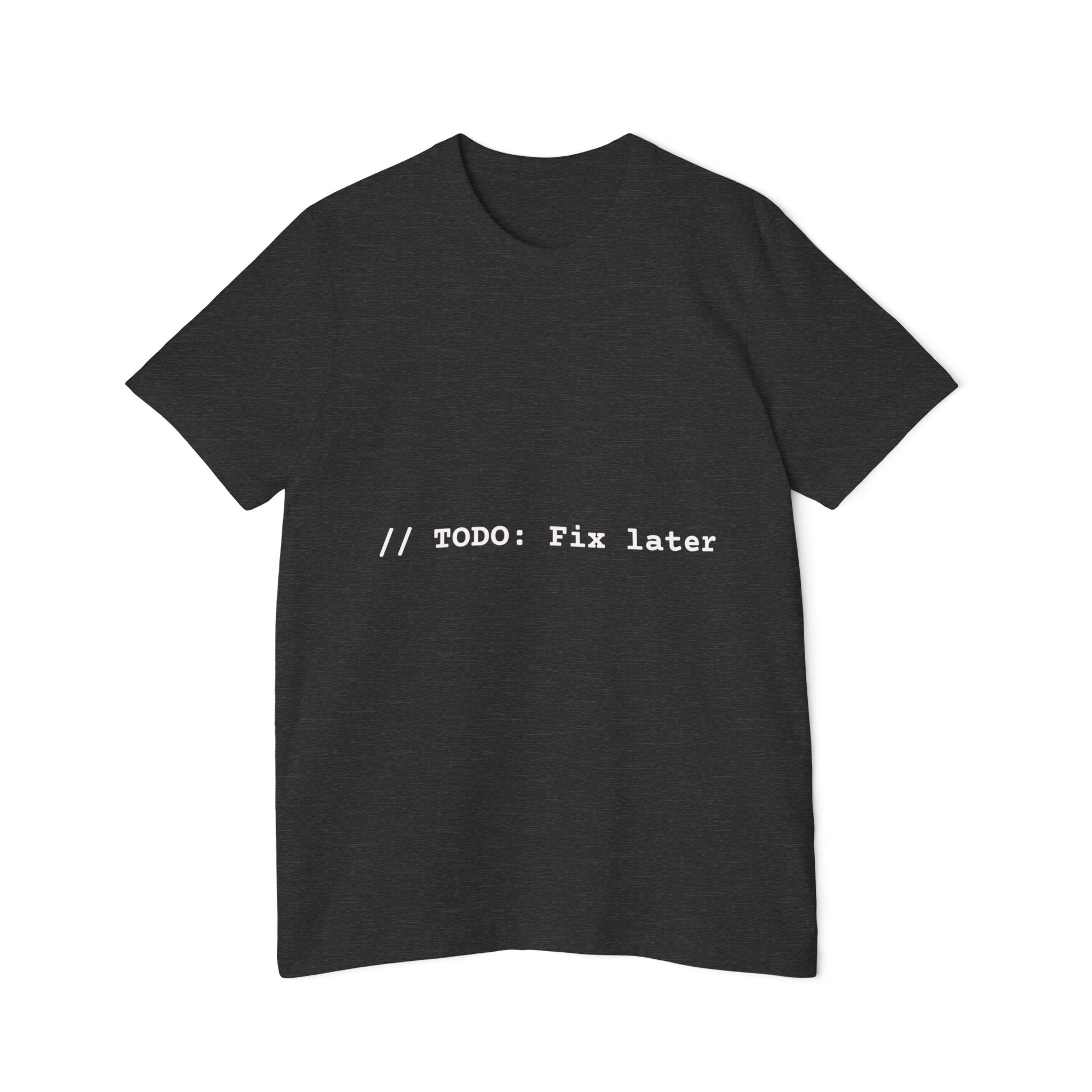 Developer T-Shirt - "// TODO: Fix Later"